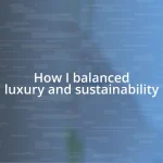 How I balanced luxury and sustainability