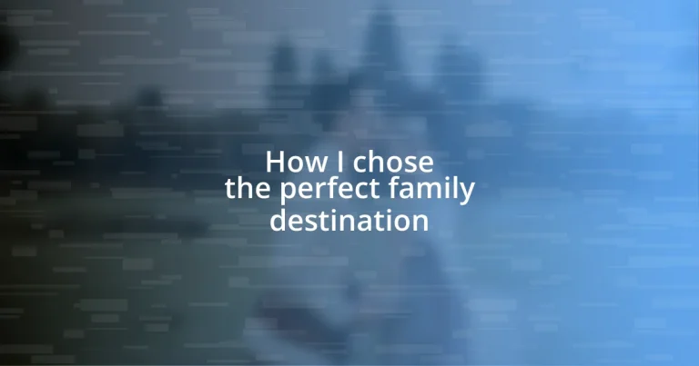 How I chose the perfect family destination