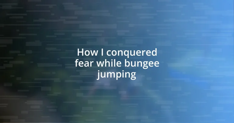 How I conquered fear while bungee jumping