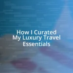 How I Curated My Luxury Travel Essentials