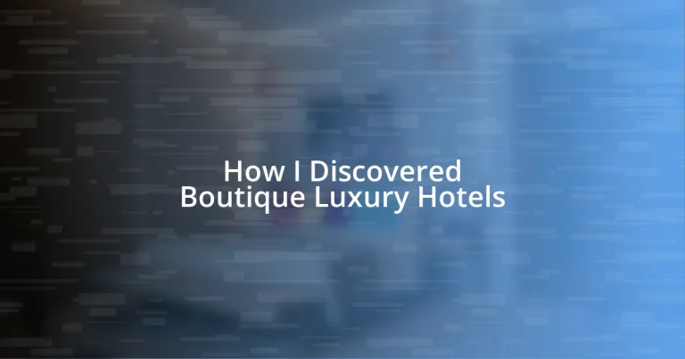 How I Discovered Boutique Luxury Hotels