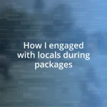 How I engaged with locals during packages