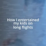 How I entertained my kids on long flights