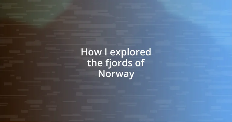 How I explored the fjords of Norway