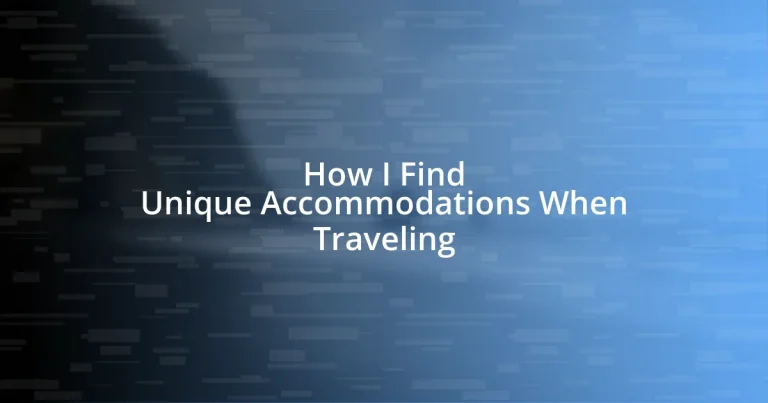 How I Find Unique Accommodations When Traveling