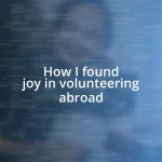 How I found joy in volunteering abroad