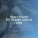 How I Found My Dream Luxury Villa