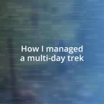 How I managed a multi-day trek