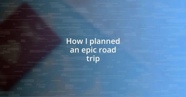 How I planned an epic road trip