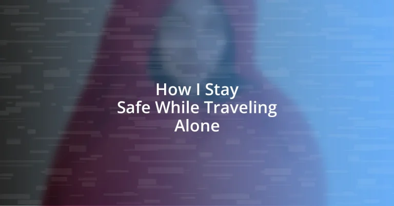 How I Stay Safe While Traveling Alone