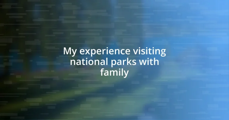 My experience visiting national parks with family