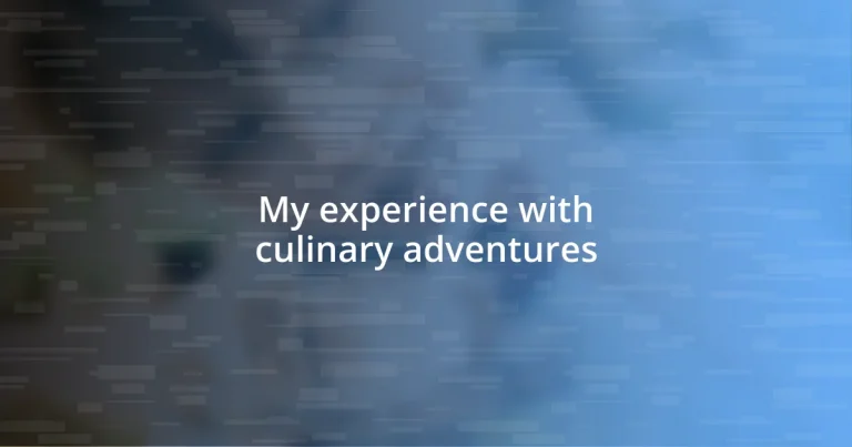 My experience with culinary adventures