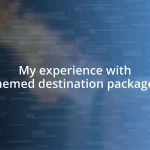 My experience with themed destination packages