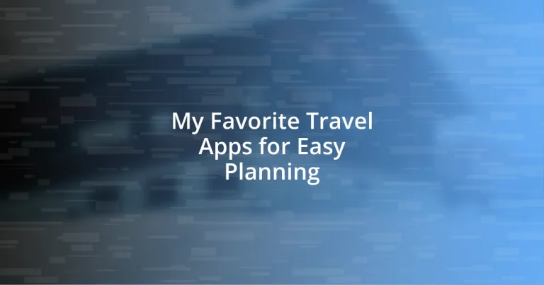 My Favorite Travel Apps for Easy Planning