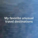 My favorite unusual travel destinations