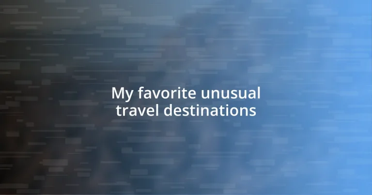 My favorite unusual travel destinations