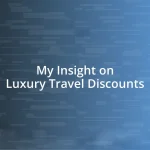 My Insight on Luxury Travel Discounts