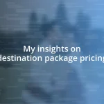 My insights on destination package pricing