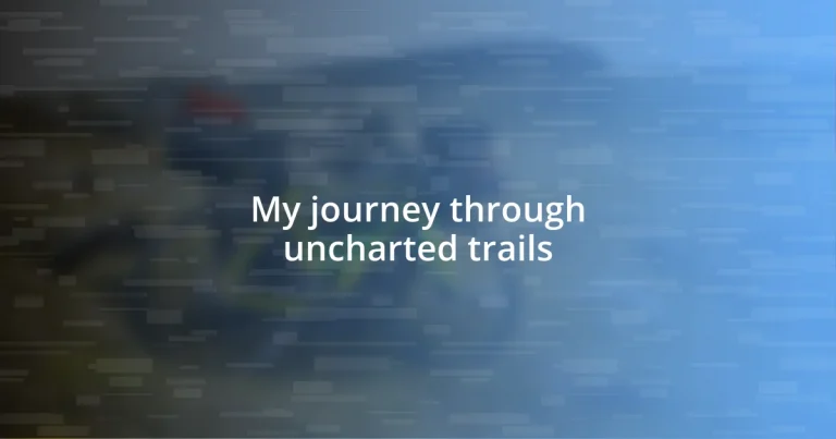 My journey through uncharted trails