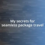 My secrets for seamless package travel