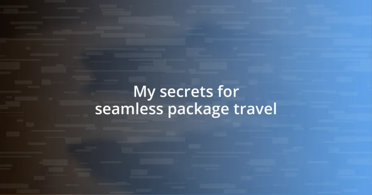 My secrets for seamless package travel