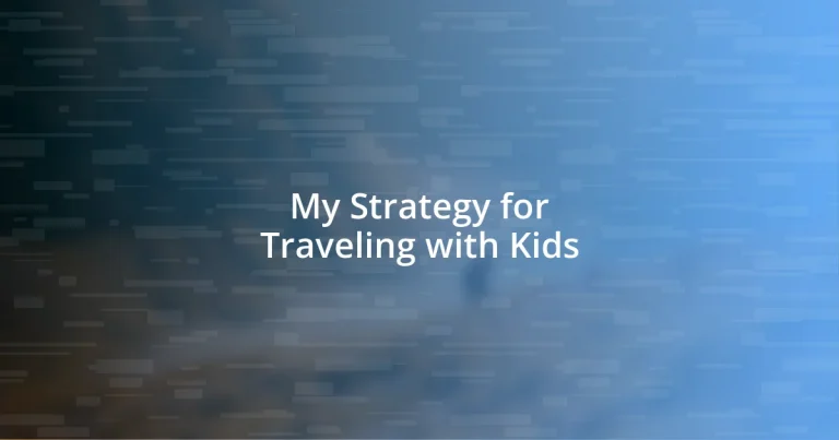 My Strategy for Traveling with Kids