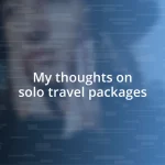 My thoughts on solo travel packages