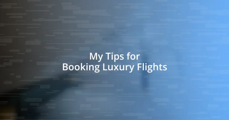 My Tips for Booking Luxury Flights