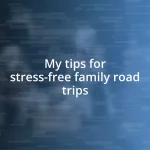 My tips for stress-free family road trips