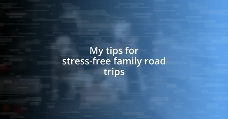 My tips for stress-free family road trips