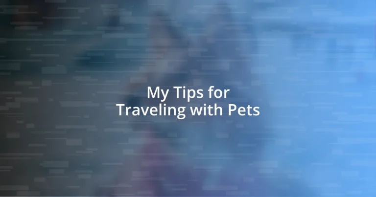 My Tips for Traveling with Pets