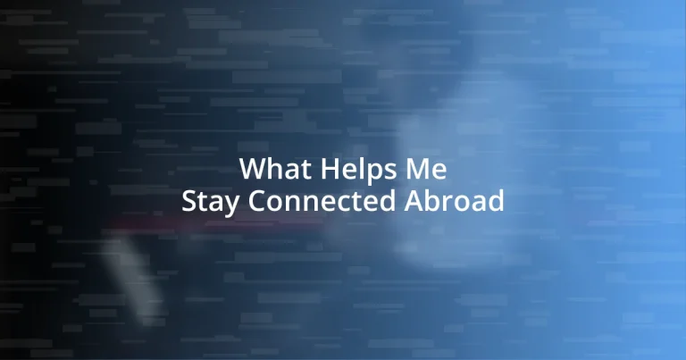 What Helps Me Stay Connected Abroad