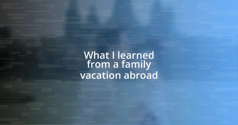 What I learned from a family vacation abroad