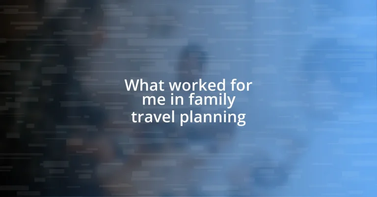 What worked for me in family travel planning