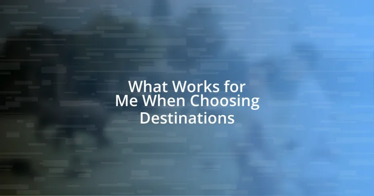 What Works for Me When Choosing Destinations