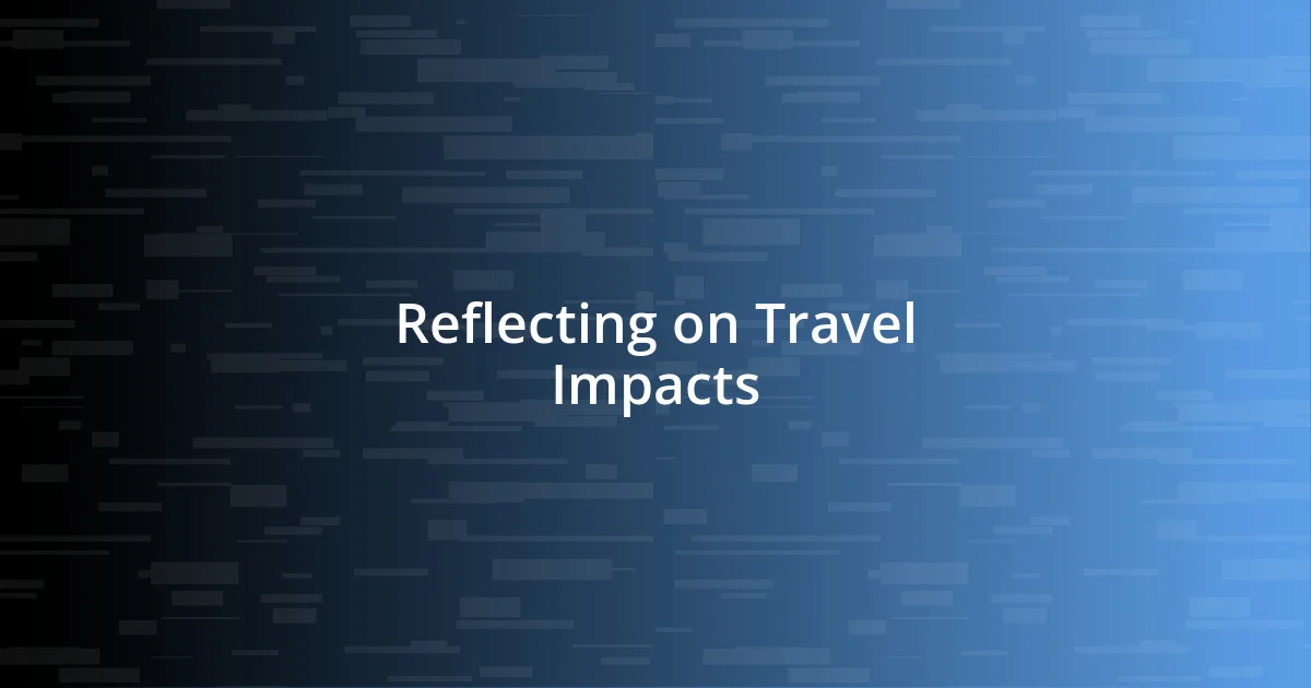 Reflecting on Travel Impacts