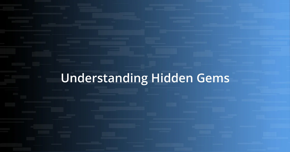 Understanding Hidden Gems