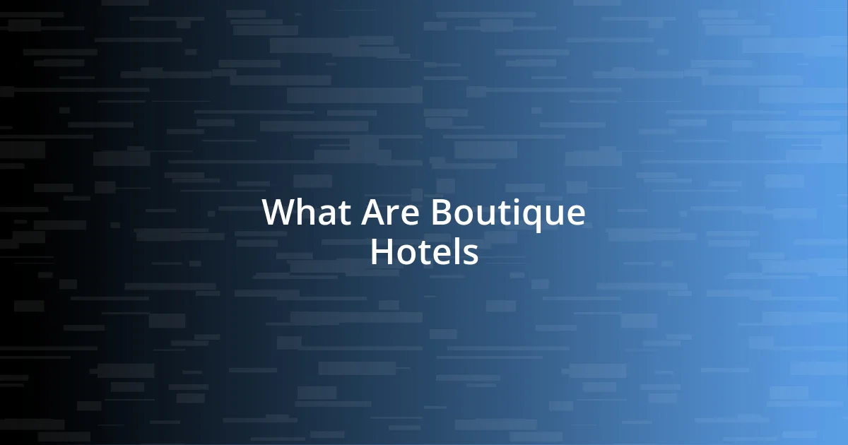 What Are Boutique Hotels