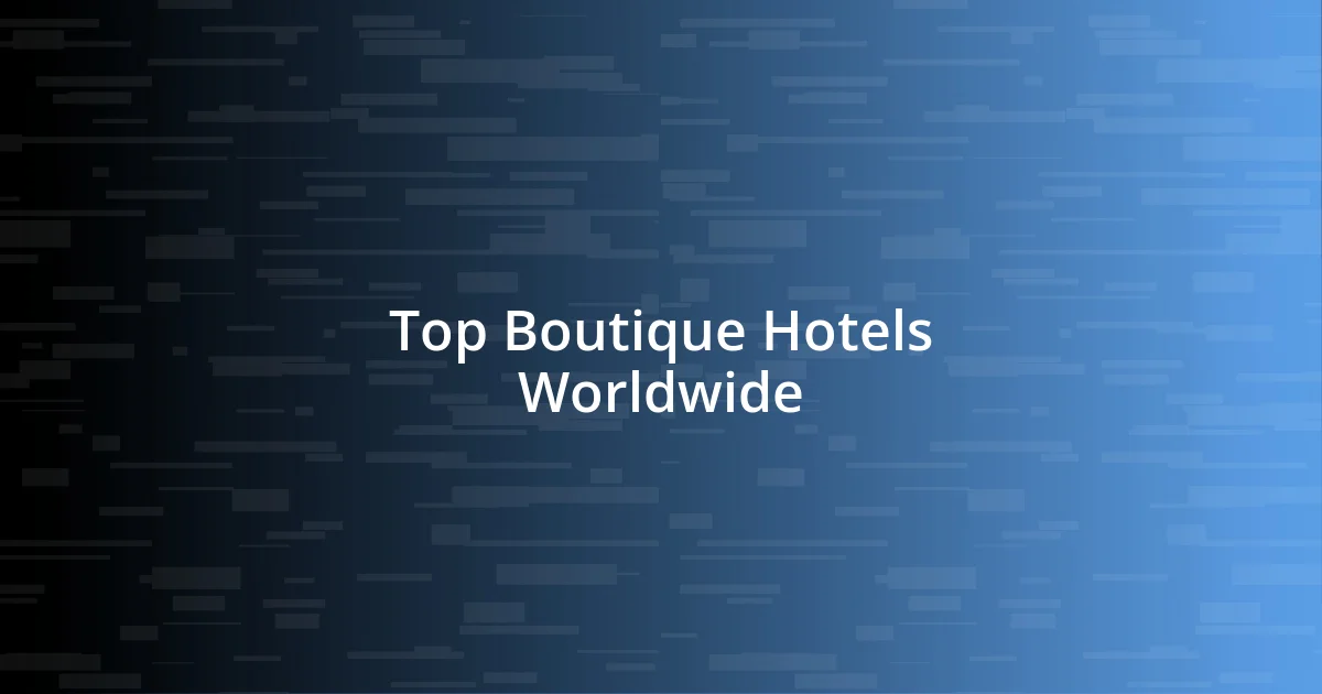 Top Boutique Hotels Worldwide