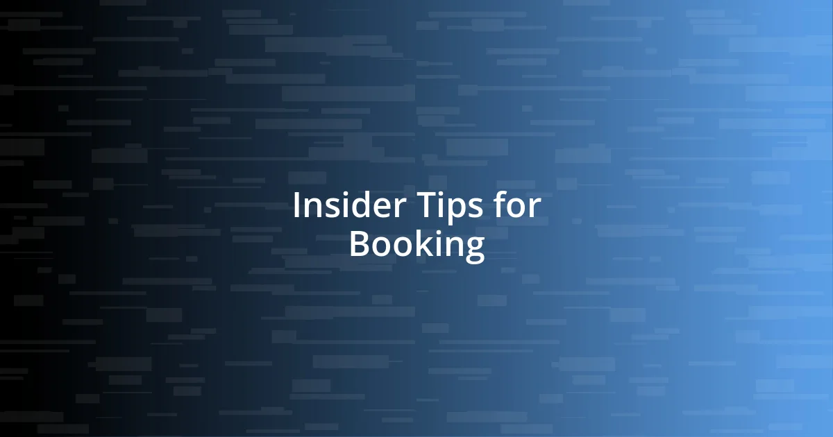 Insider Tips for Booking