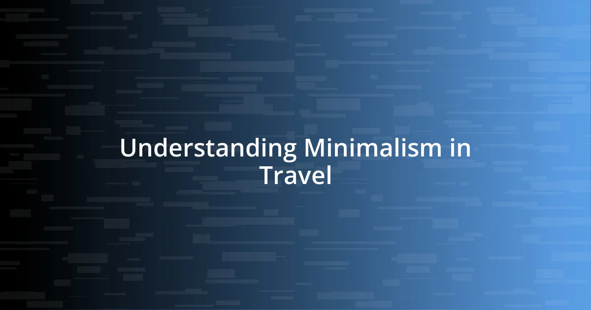 Understanding Minimalism in Travel