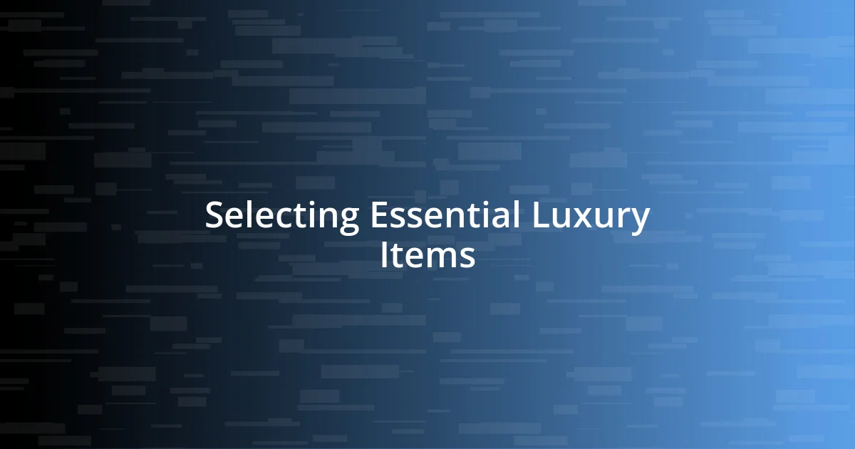 Selecting Essential Luxury Items