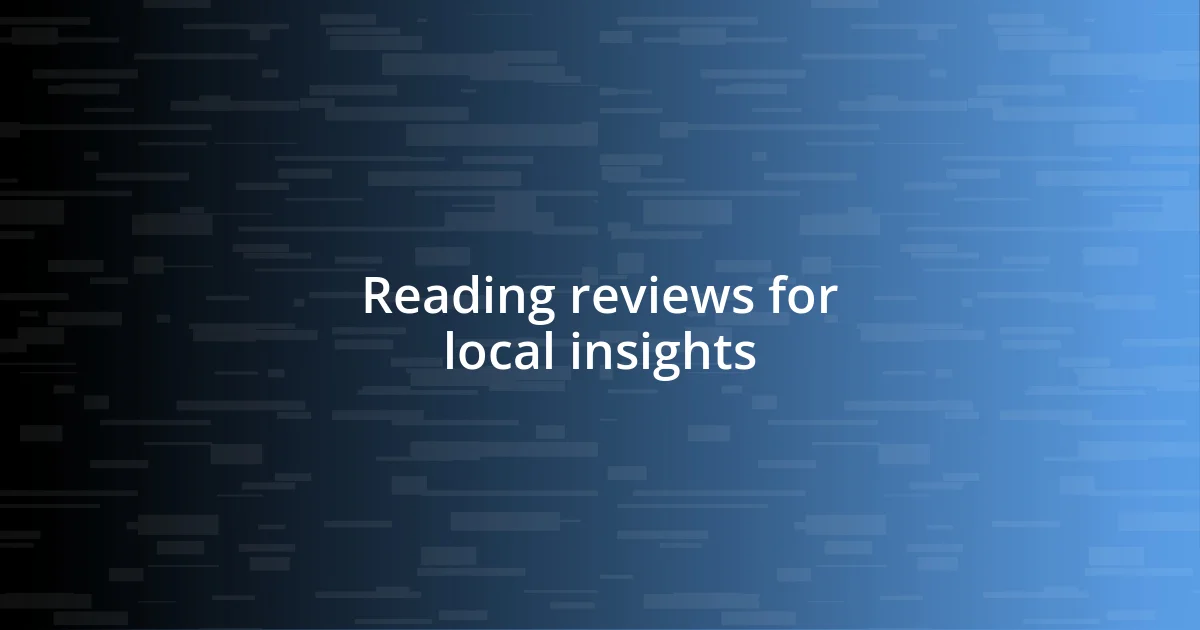 Reading reviews for local insights