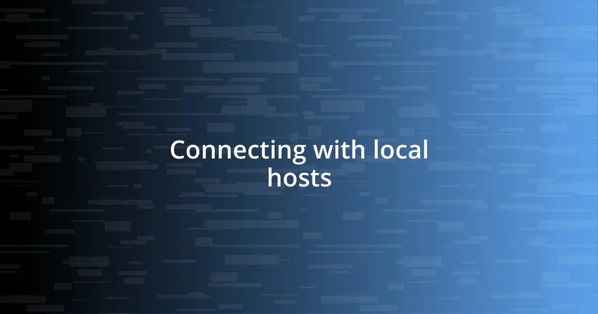 Connecting with local hosts