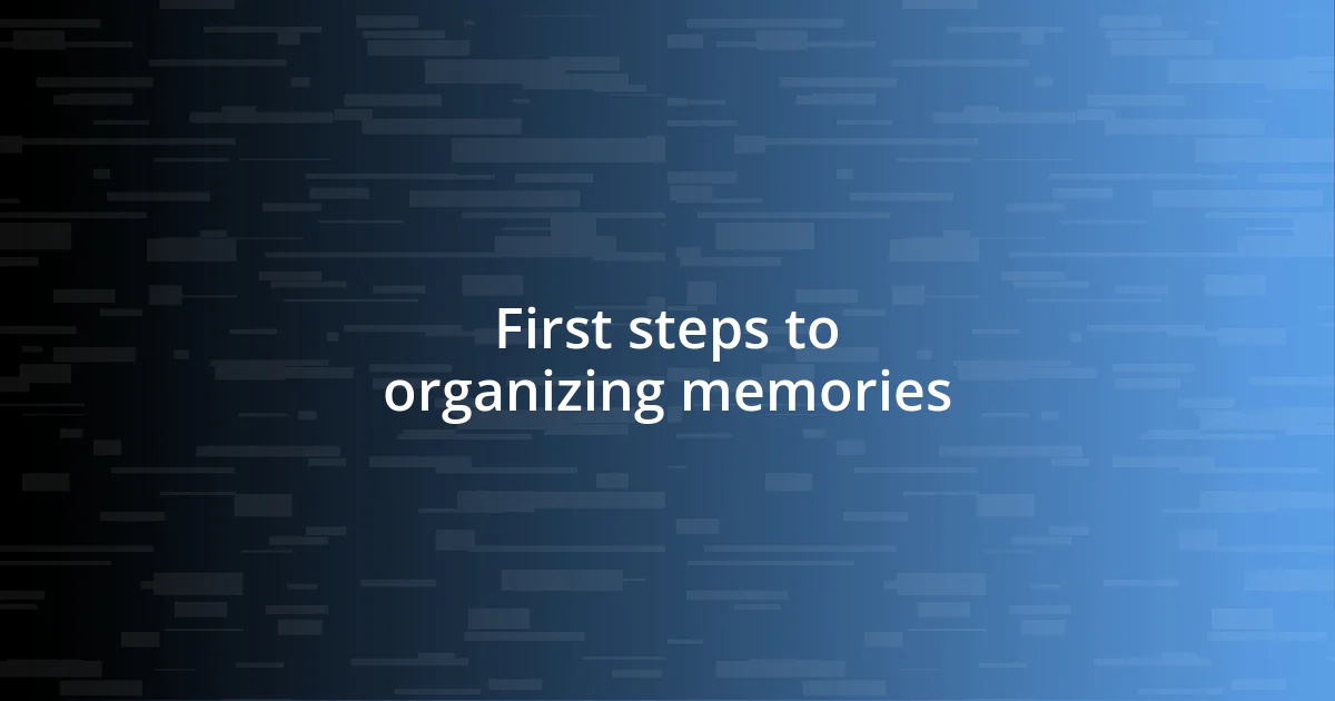 First steps to organizing memories