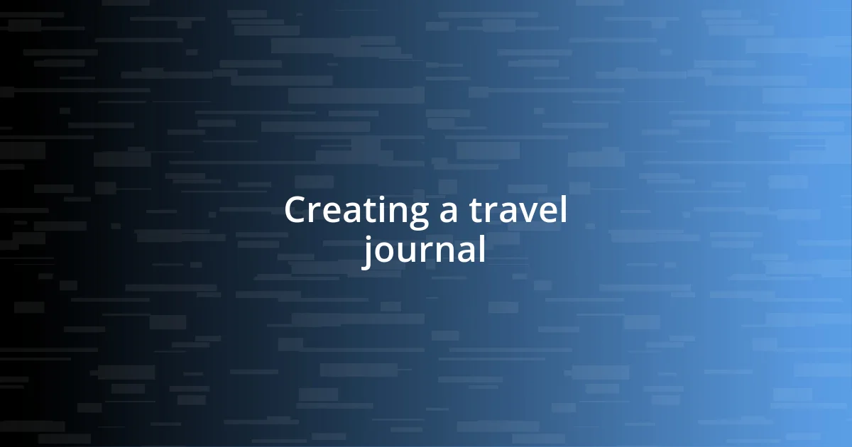 Creating a travel journal