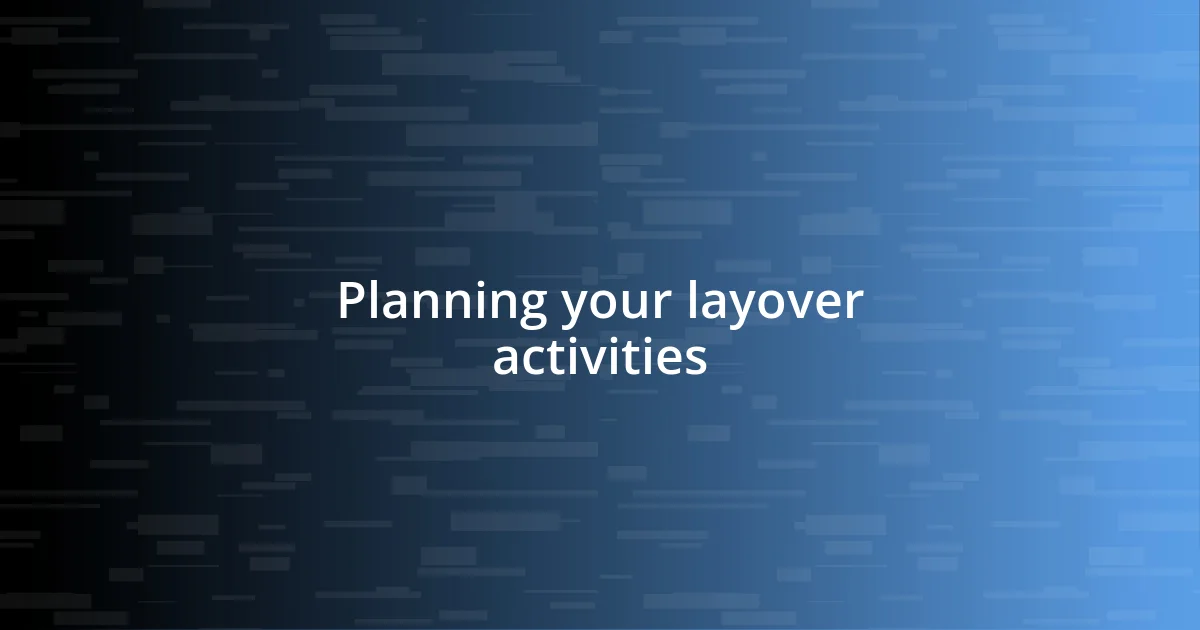 Planning your layover activities