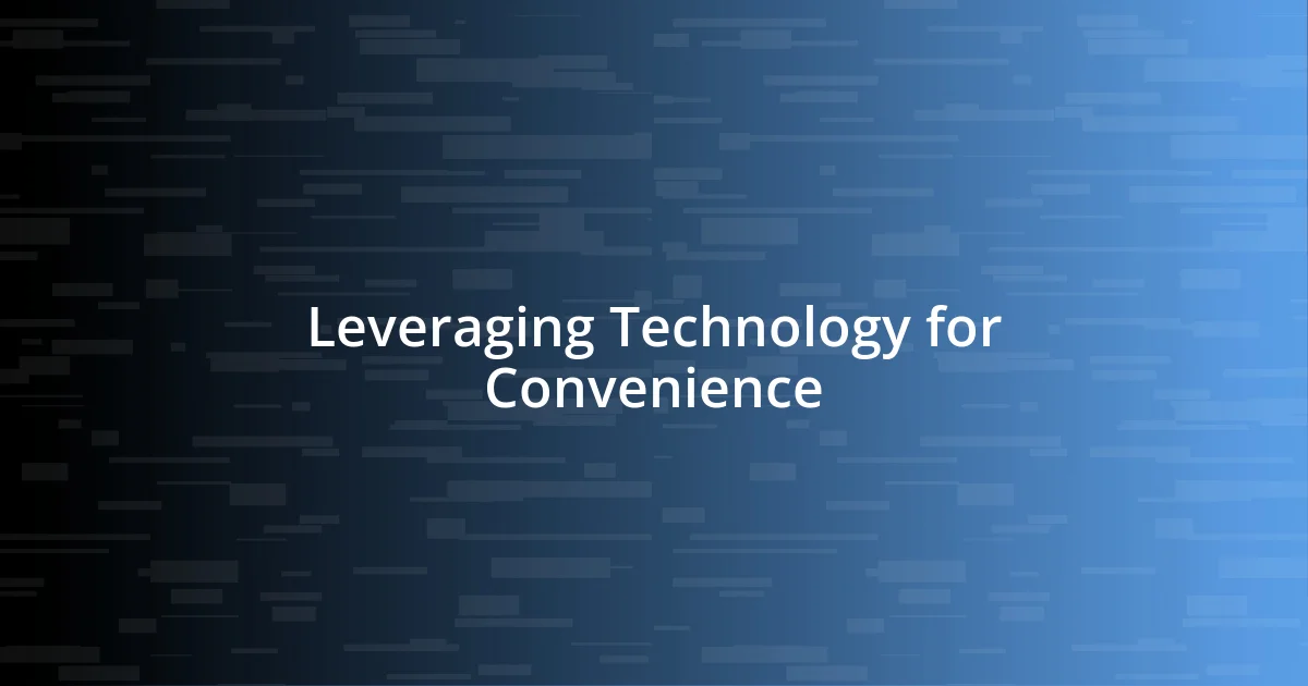 Leveraging Technology for Convenience