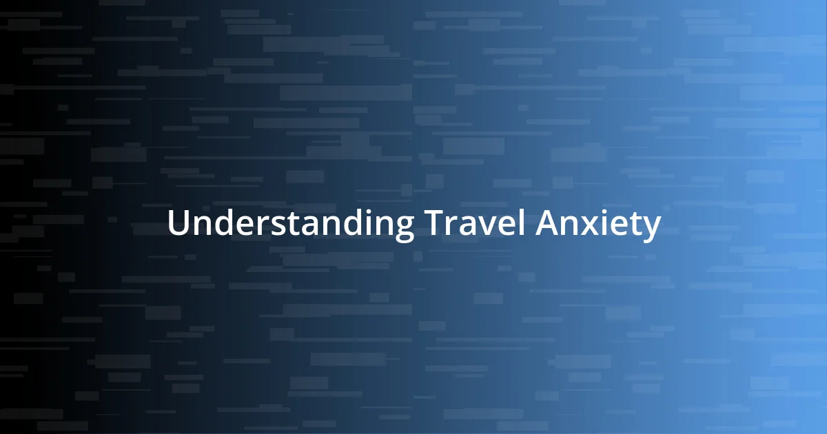 Understanding Travel Anxiety