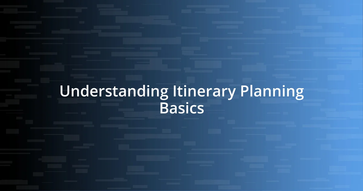 Understanding Itinerary Planning Basics